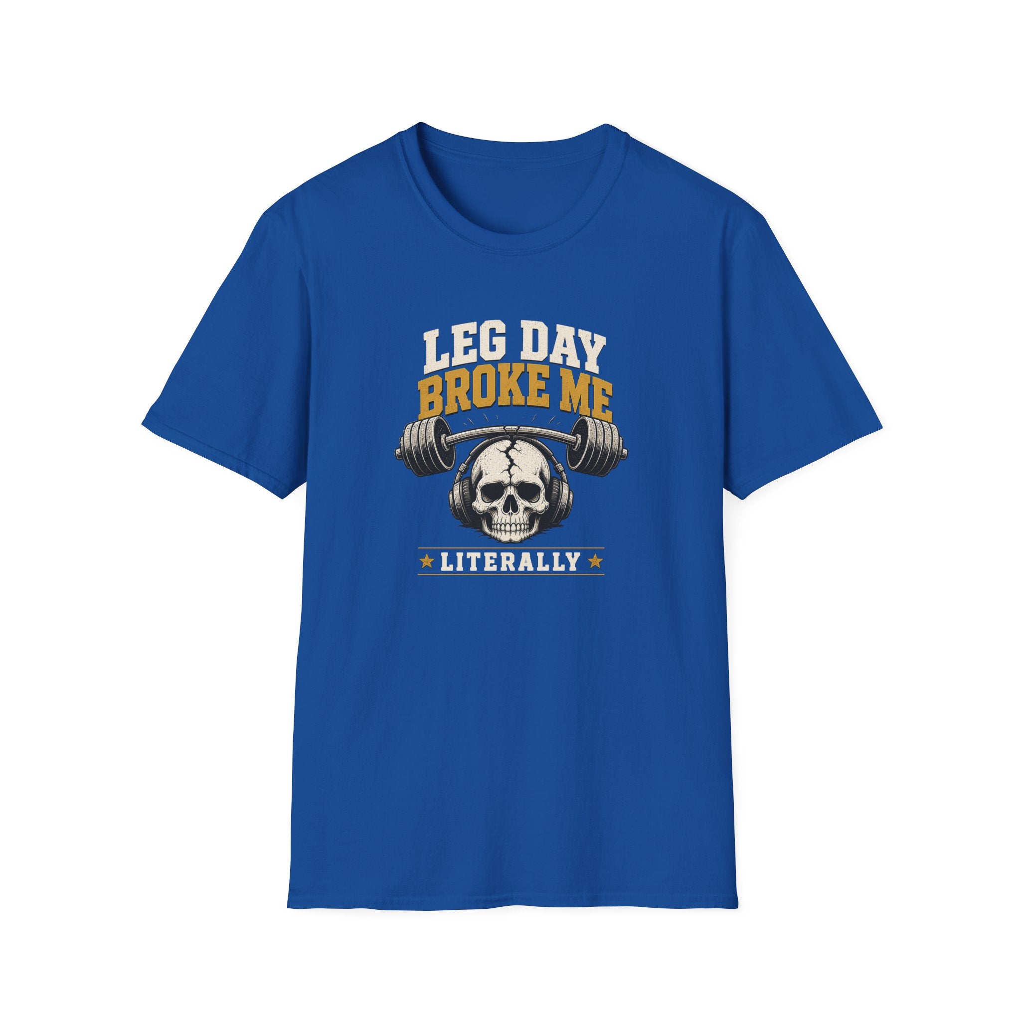 Leg Day Broke Me Literally Workout Tee