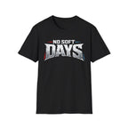 No Soft Days Tee