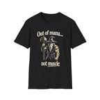 Out of Mana Not Muscle Tee