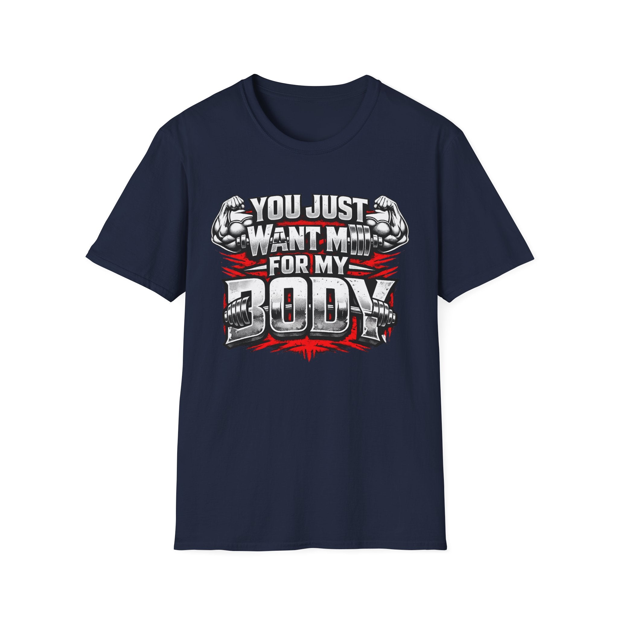 You Just Want Me For My Body | Funny Gym Shirt