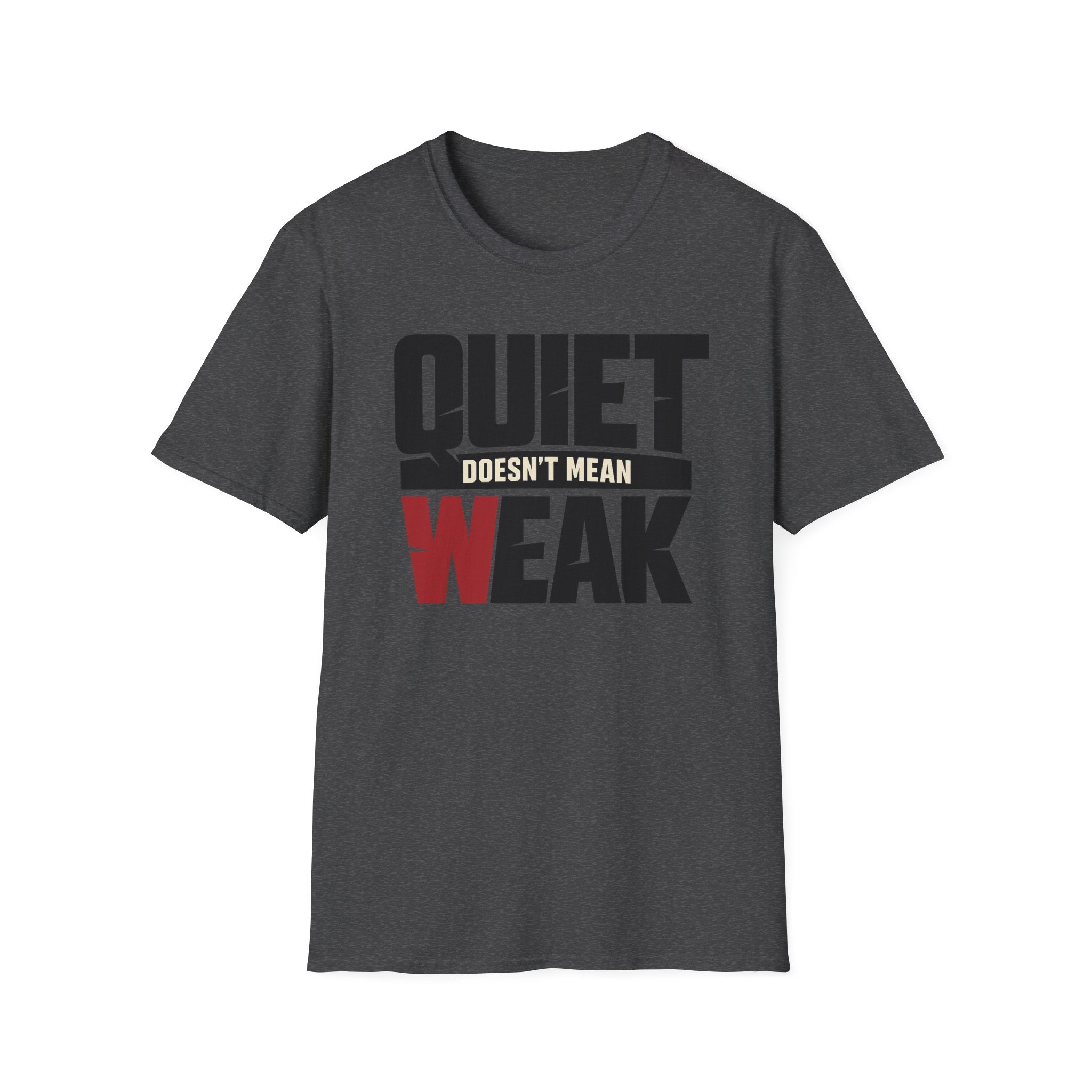 Quiet Doesn't Mean Weak Tee