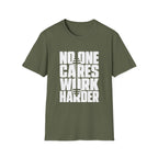 No One Cares Work Harder Tee