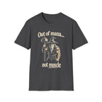 Out of Mana Not Muscle Tee