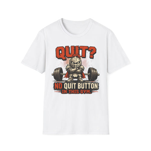 "Quit? No Quit Button in This Gym" Weightlifting Shirt