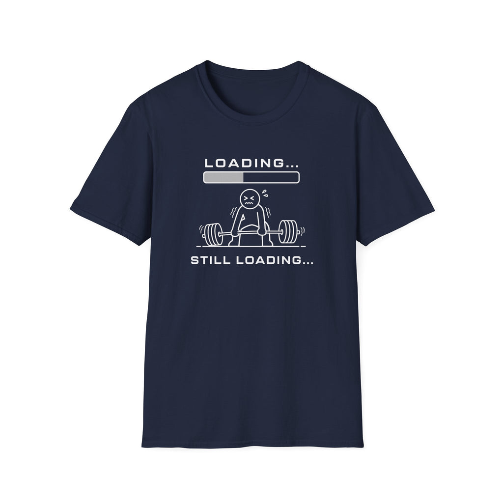 Loading... Still Loading Funny Workout Tee