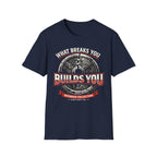 What Breaks You Builds You Tee
