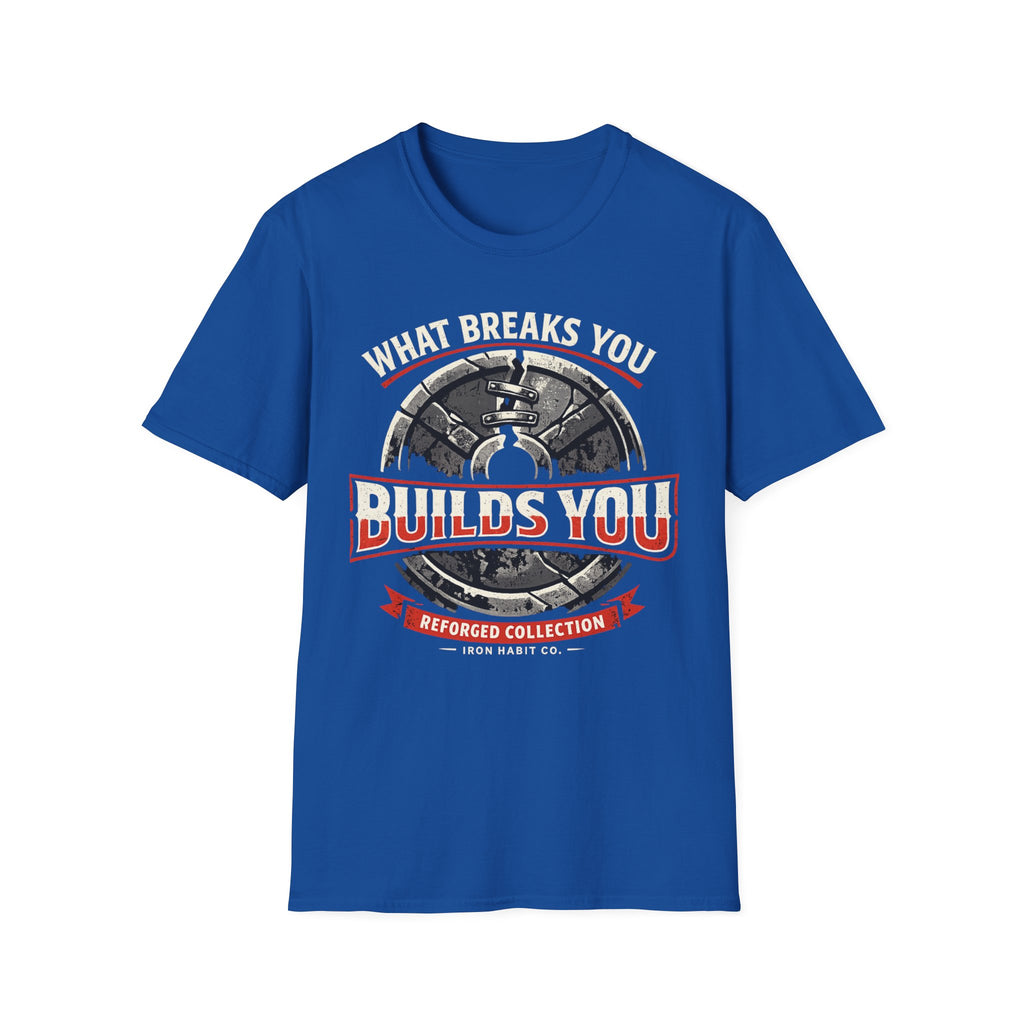 What Breaks You Builds You Tee