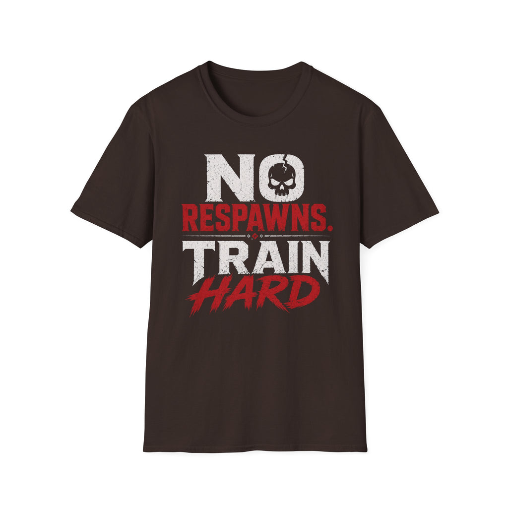 No Respawns. Train Hard T-Shirt — Motivational Gym Tee