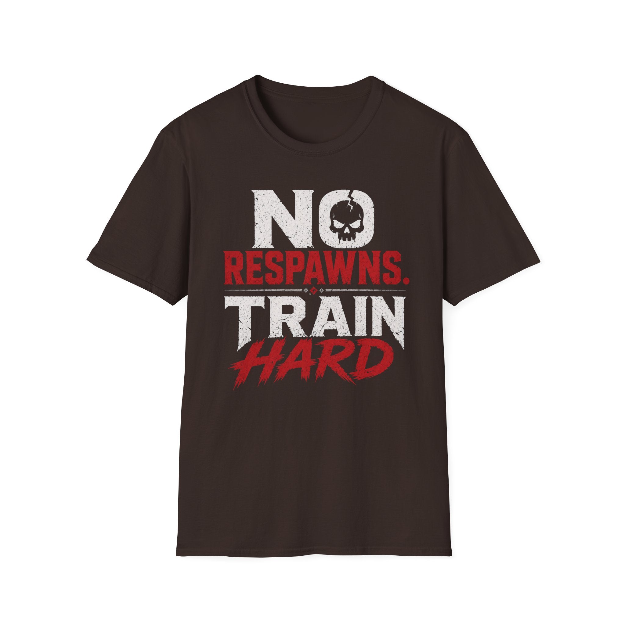 No Respawns. Train Hard T-Shirt — Motivational Gym Tee