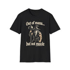 Out of Mana but Not Muscle T-Shirt — Funny Gamer RPG Tee
