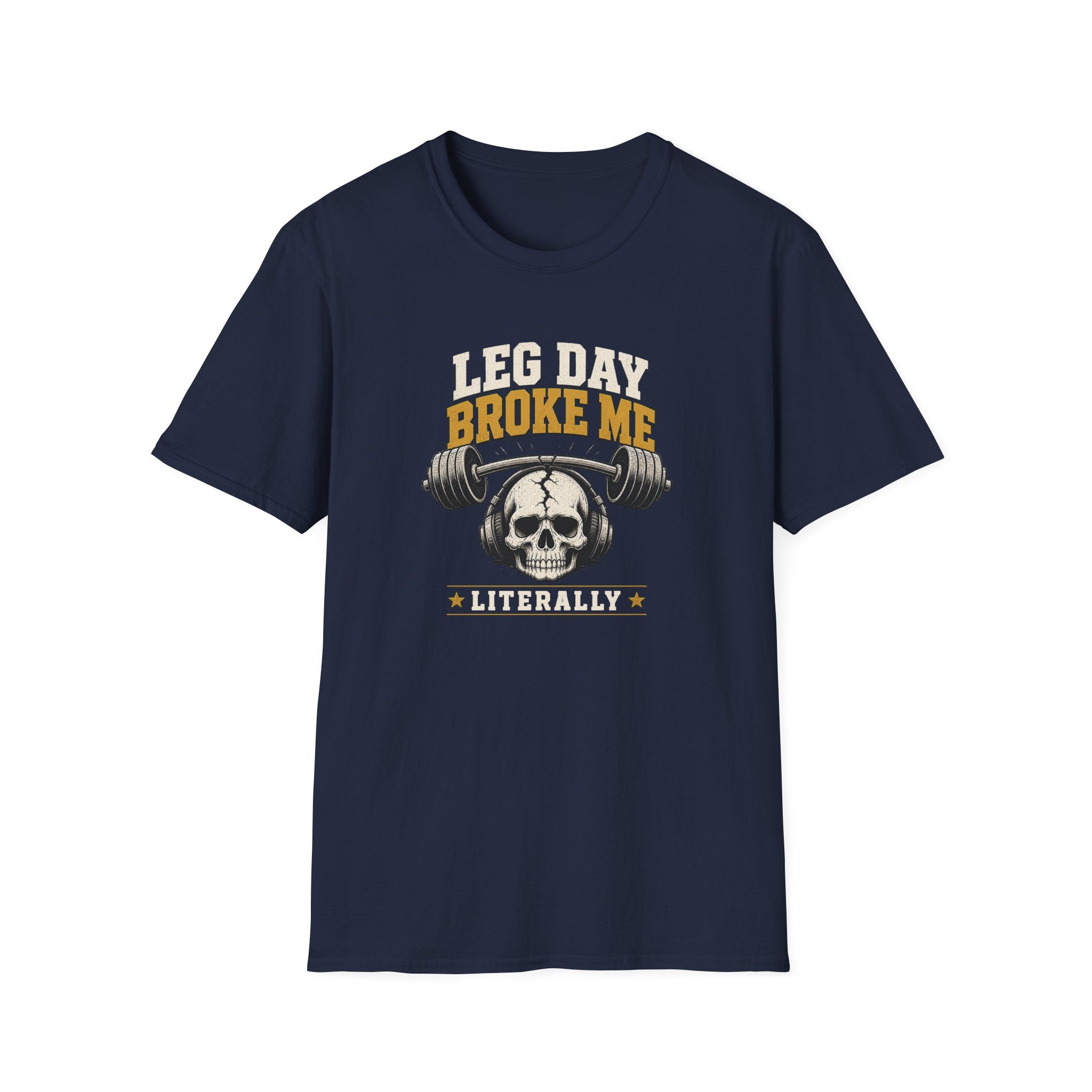 Leg Day Broke Me Literally Workout Tee