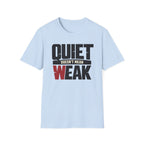 Quiet Doesn't Mean Weak Tee