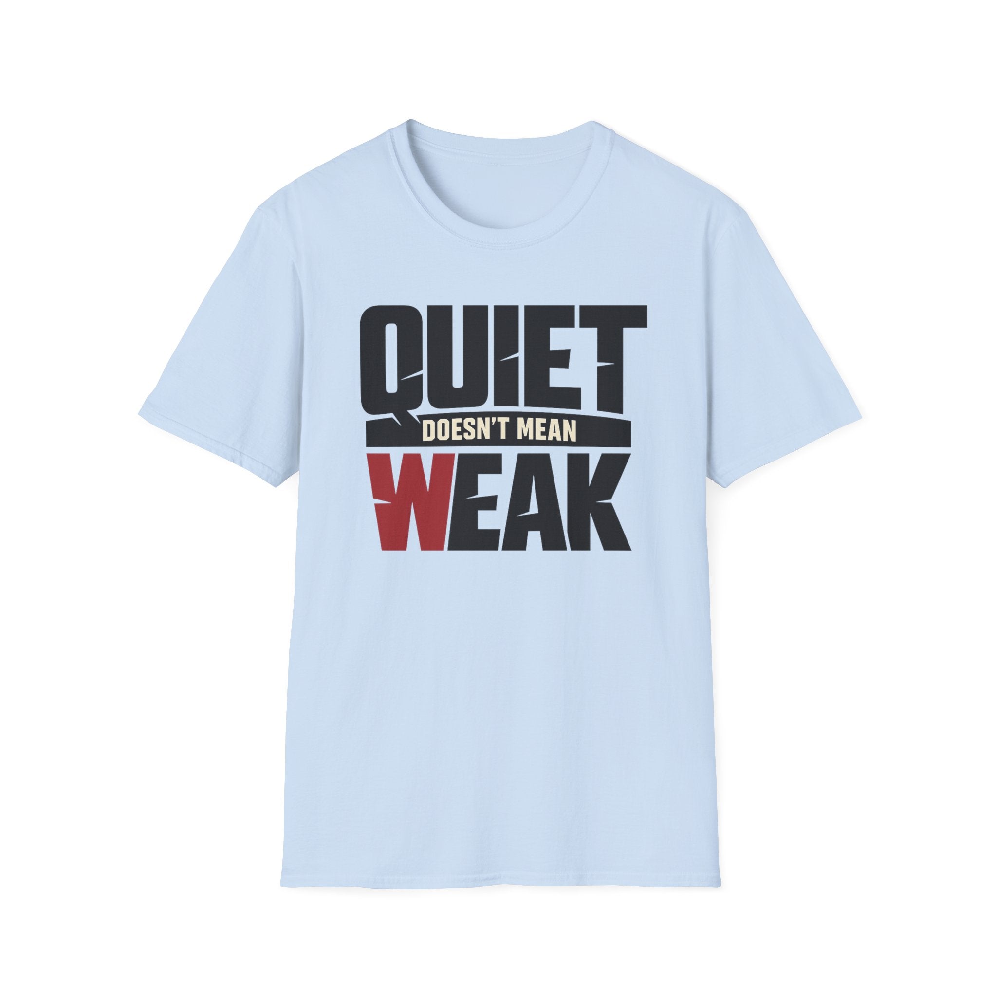 Quiet Doesn't Mean Weak Tee