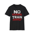 No Respawns. Train Hard Tee