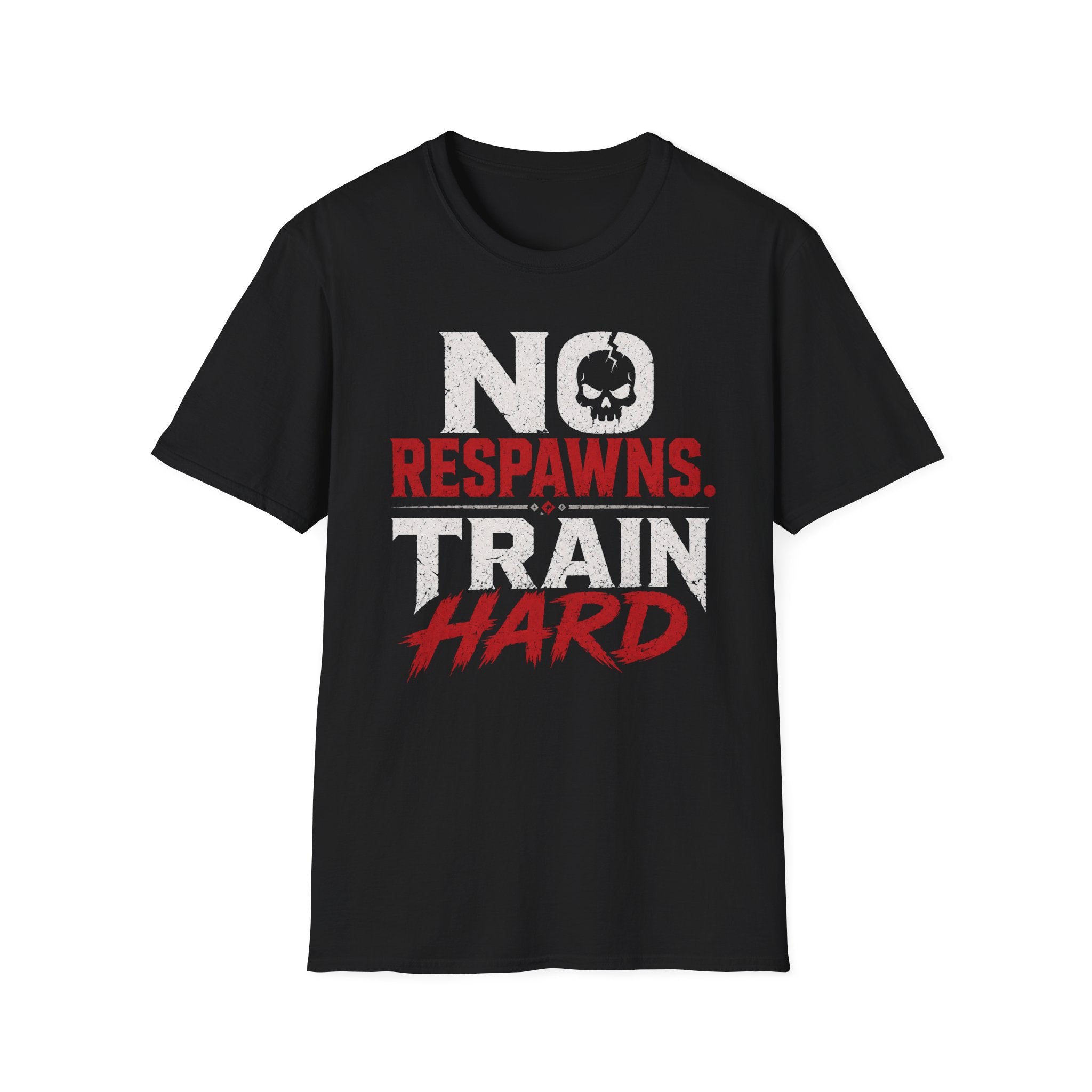 No Respawns. Train Hard T-Shirt — Motivational Gym Tee