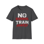 No Respawns. Train Hard Tee