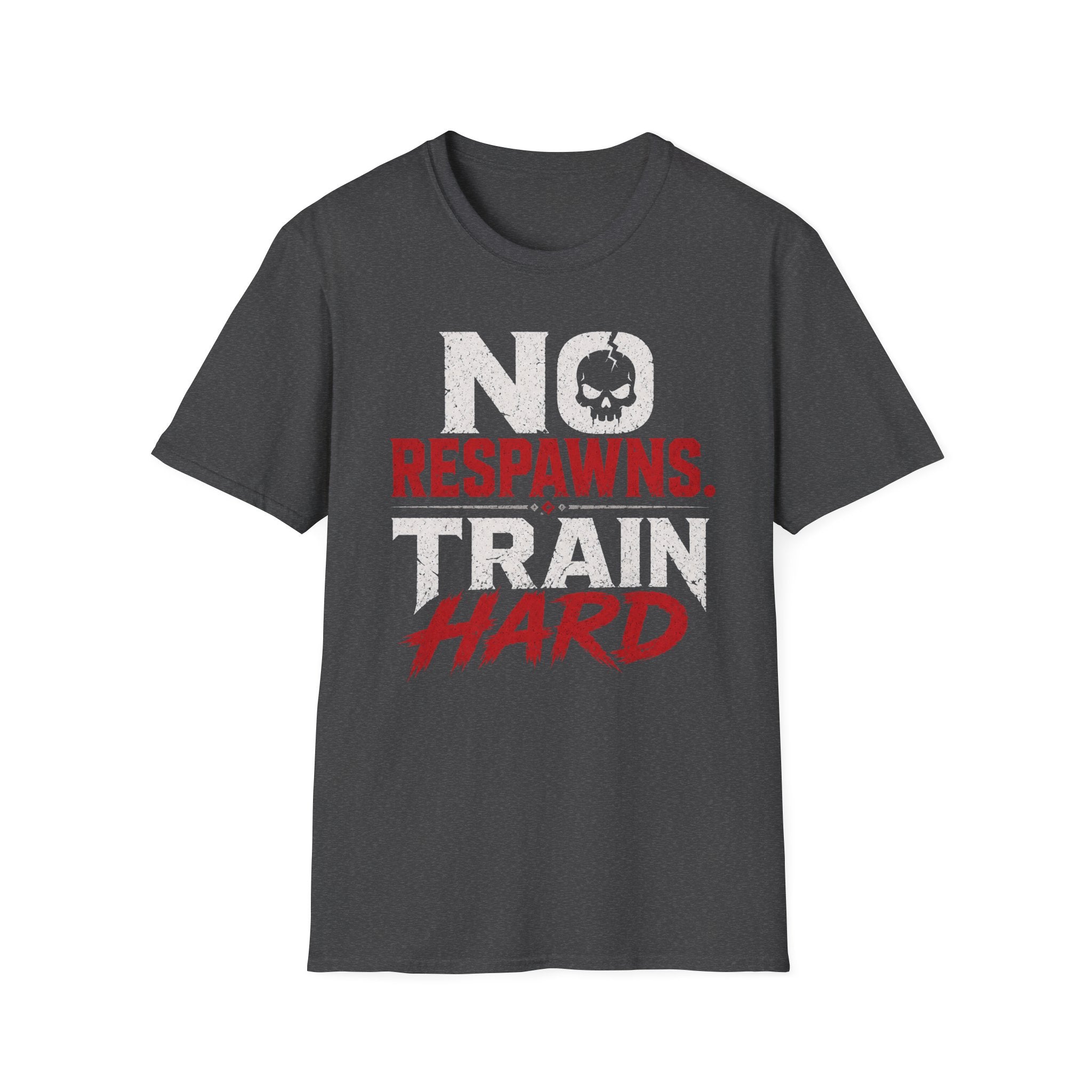 No Respawns. Train Hard T-Shirt — Motivational Gym Tee