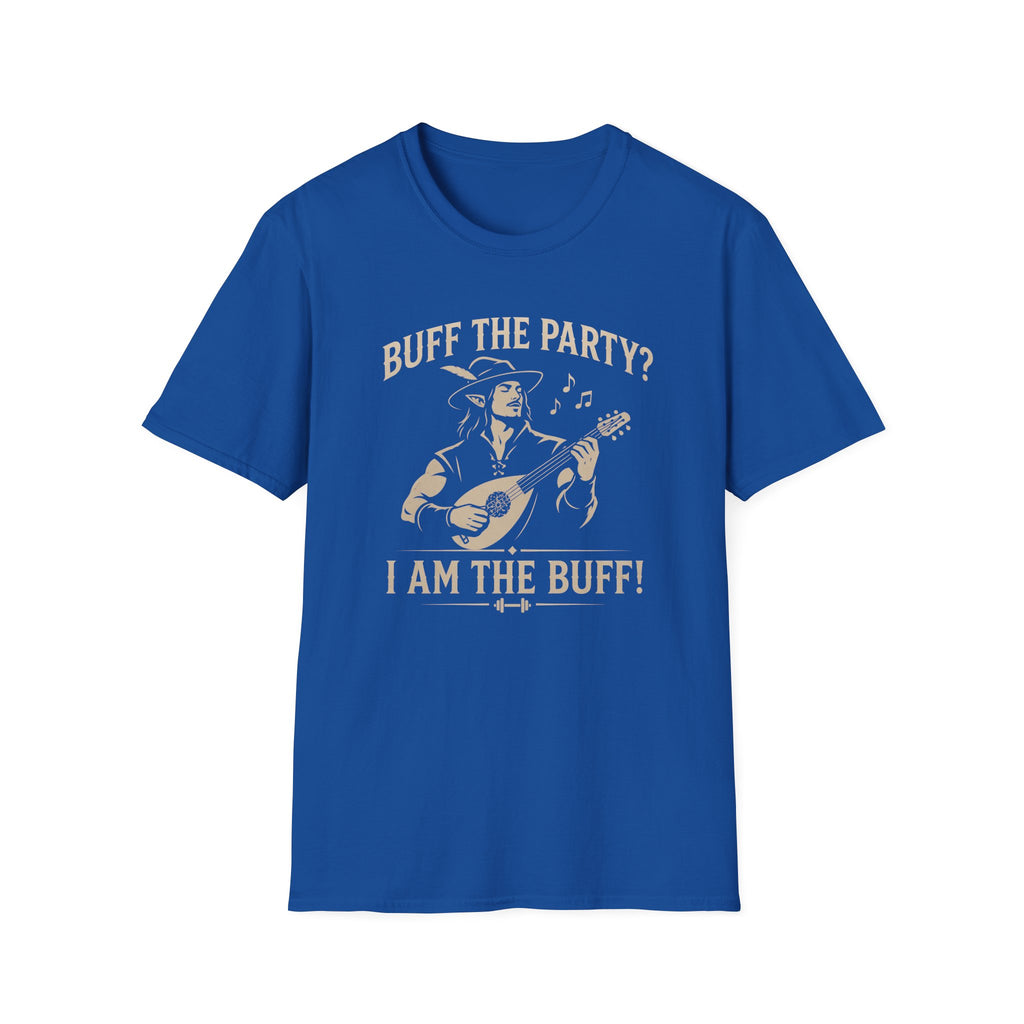 Buff the Party? I Am the Buff! T-Shirt