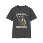 Out of Mana but Not Muscle T-Shirt — Funny Gamer RPG Tee