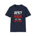 AFK? Nah. At The Gym. Motivational Workout Tee