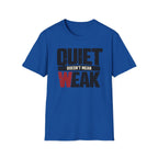 Quiet Doesn't Mean Weak Tee