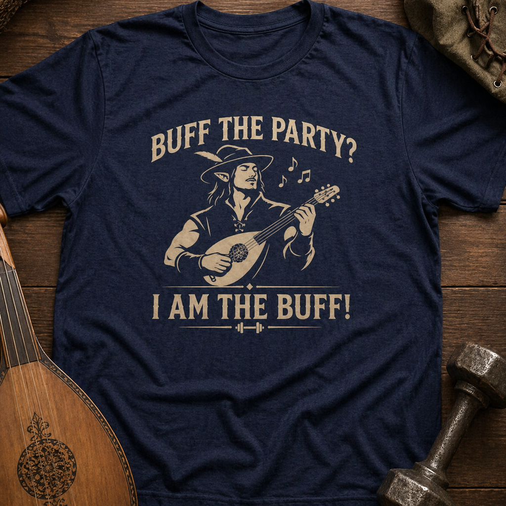 Buff the Party? I Am the Buff! T-Shirt