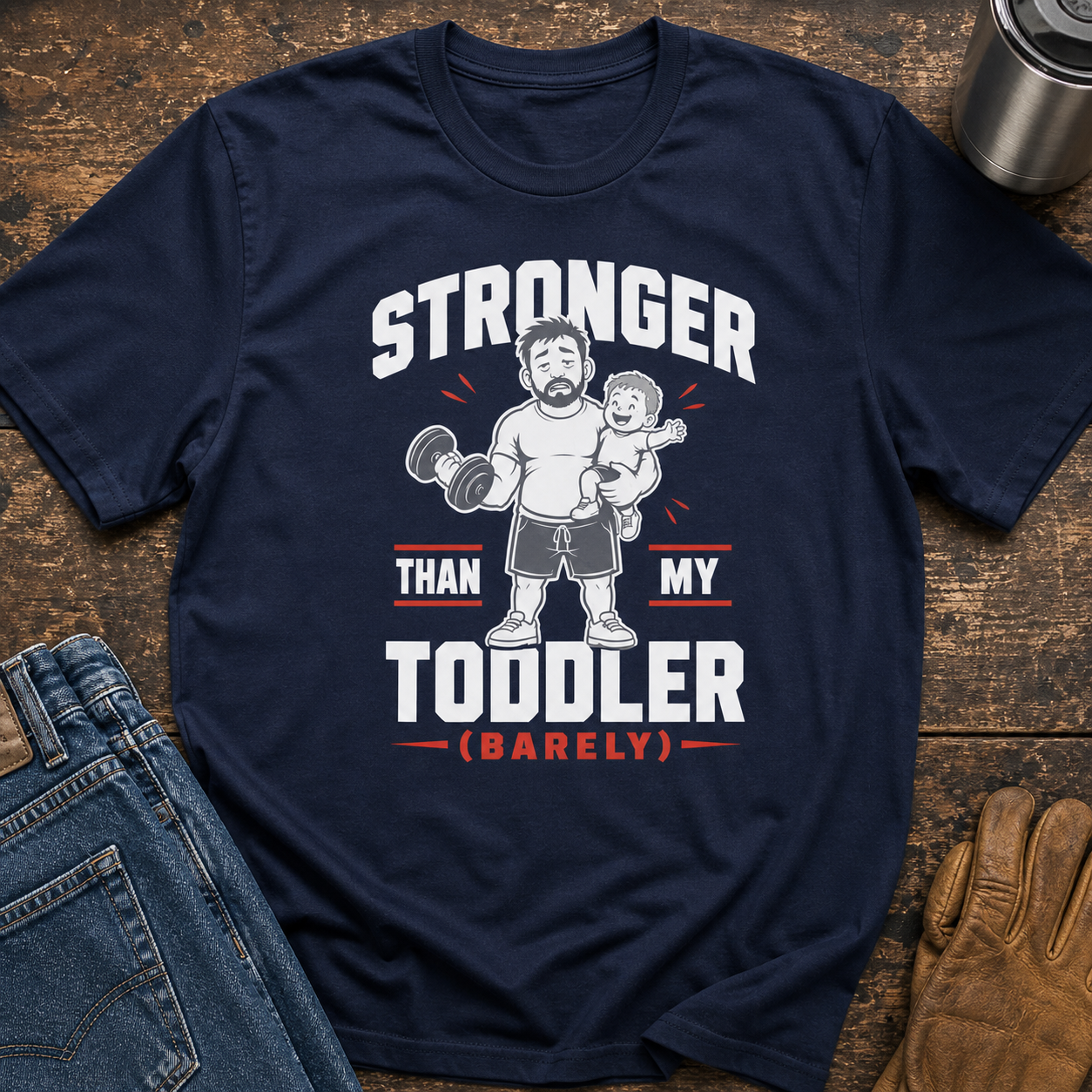 Stronger Than My Toddler (Barely) Funny Parenting Tee