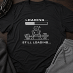 Loading... Still Loading Tee