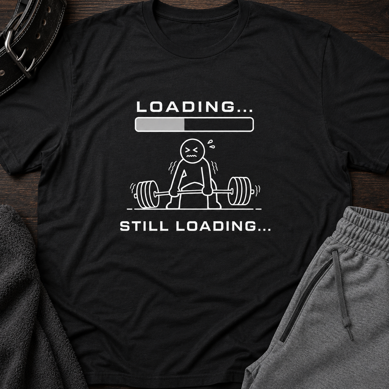 Loading... Still Loading Funny Workout Tee