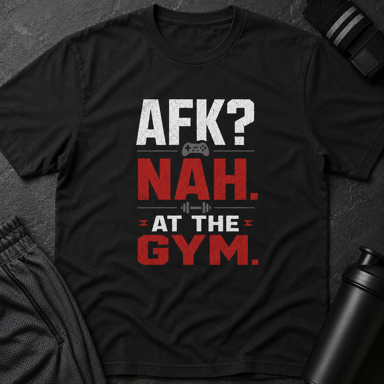 AFK? Nah. At The Gym. Motivational Workout Tee