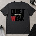 Quiet Doesn't Mean Weak Tee