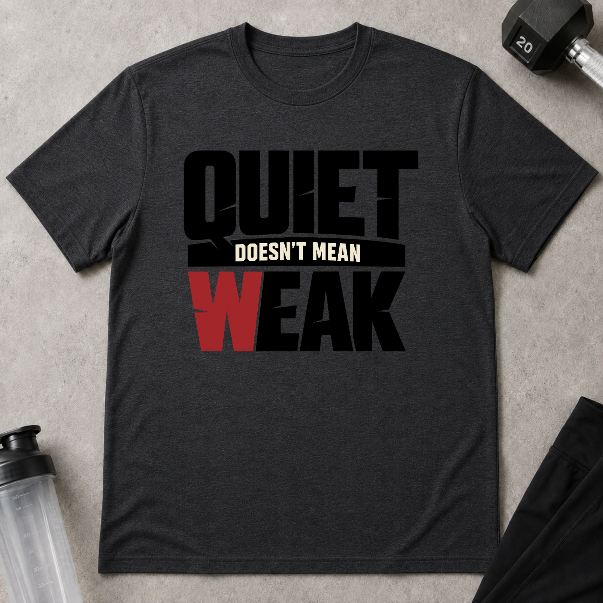 Quiet Doesn't Mean Weak Tee