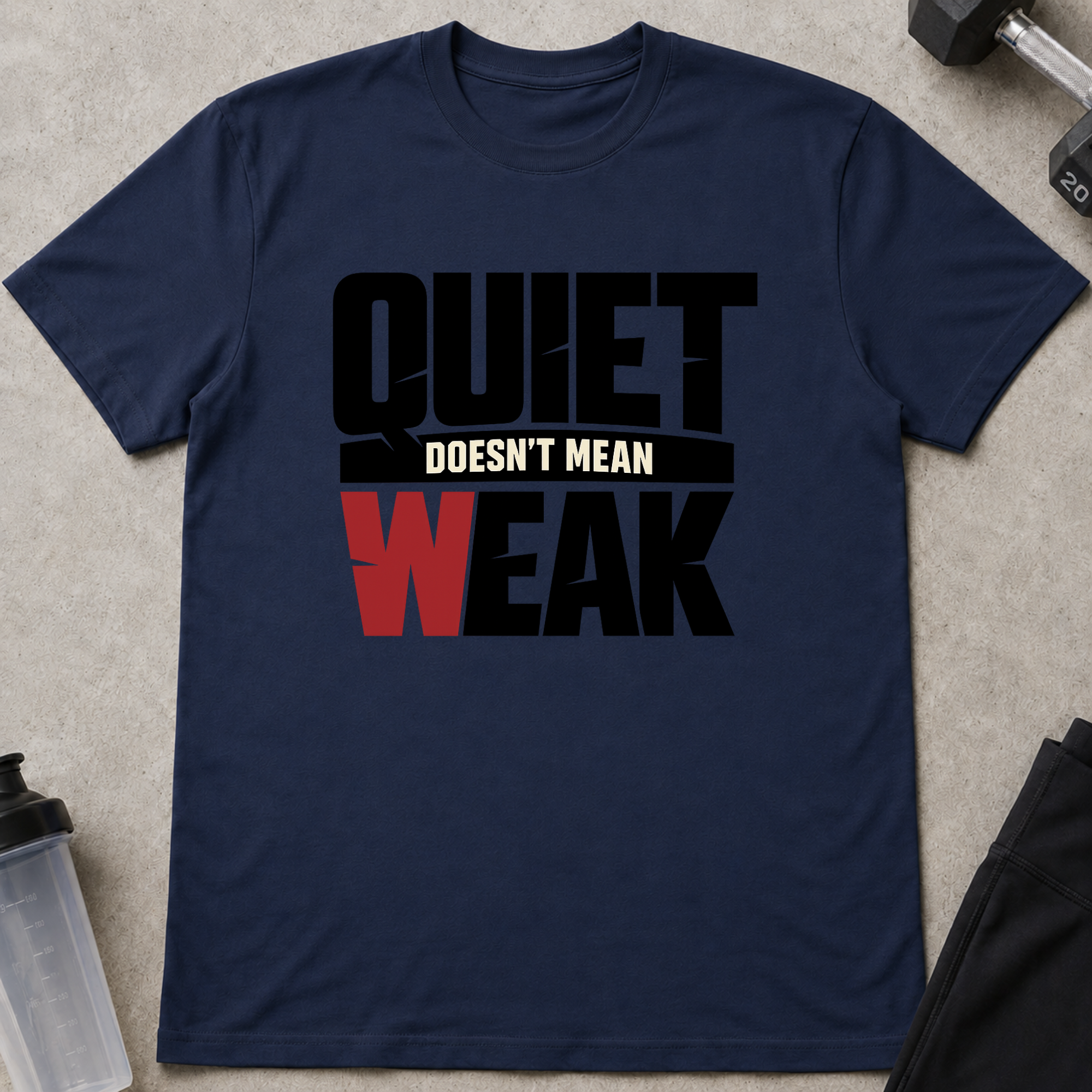 Quiet Doesn't Mean Weak Tee
