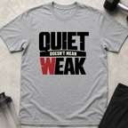 Quiet Doesn't Mean Weak Tee