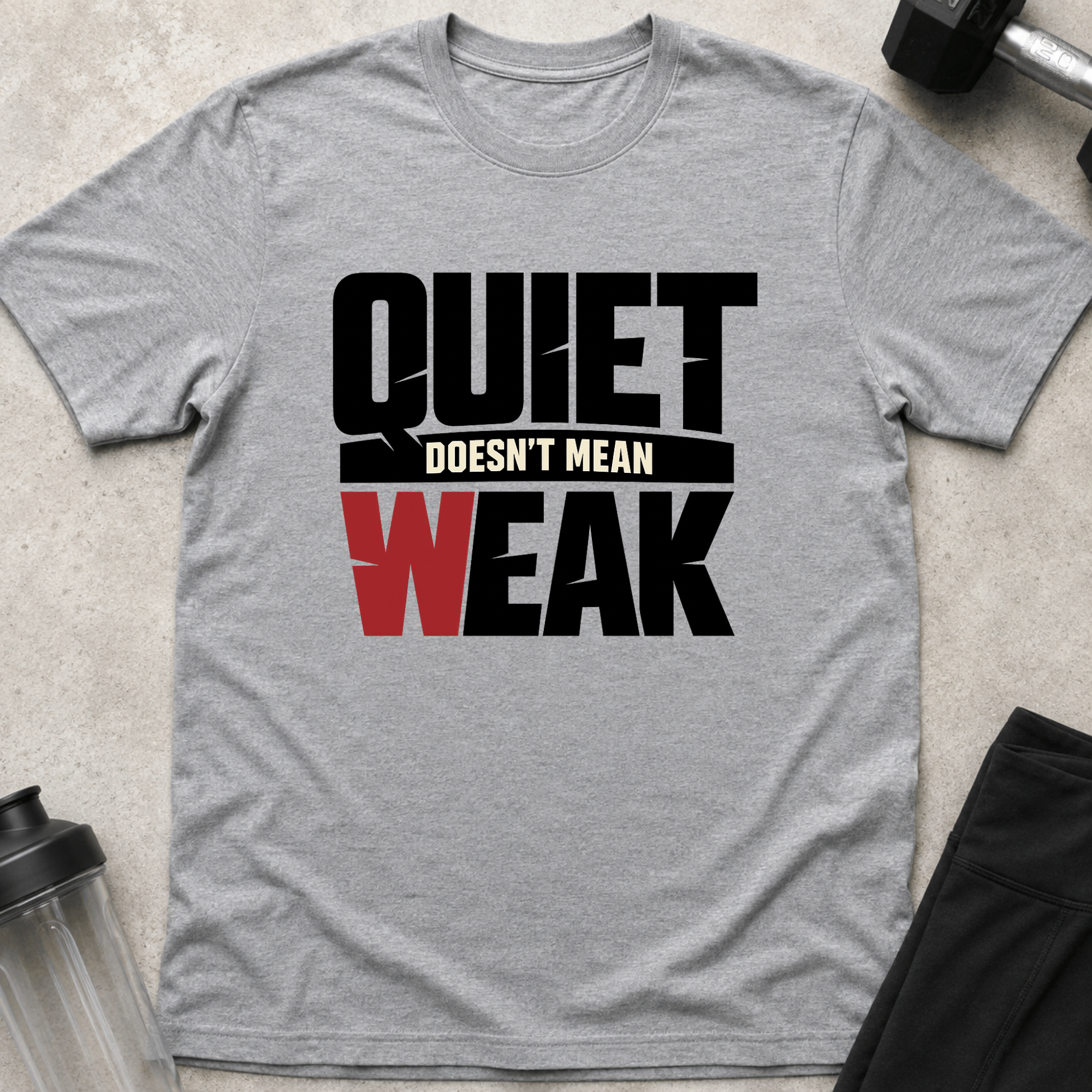 Quiet Doesn't Mean Weak Tee