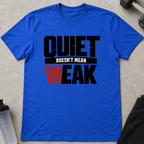 Quiet Doesn't Mean Weak Tee