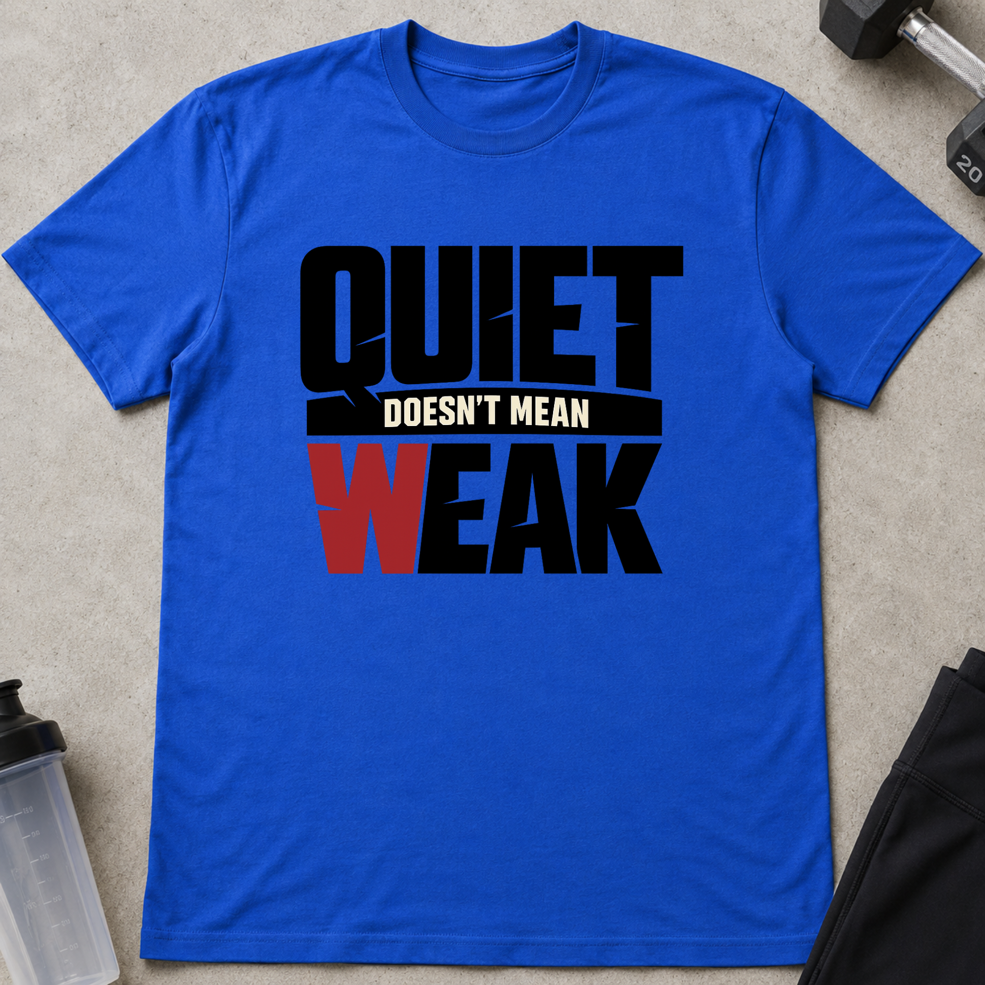 Quiet Doesn't Mean Weak Tee