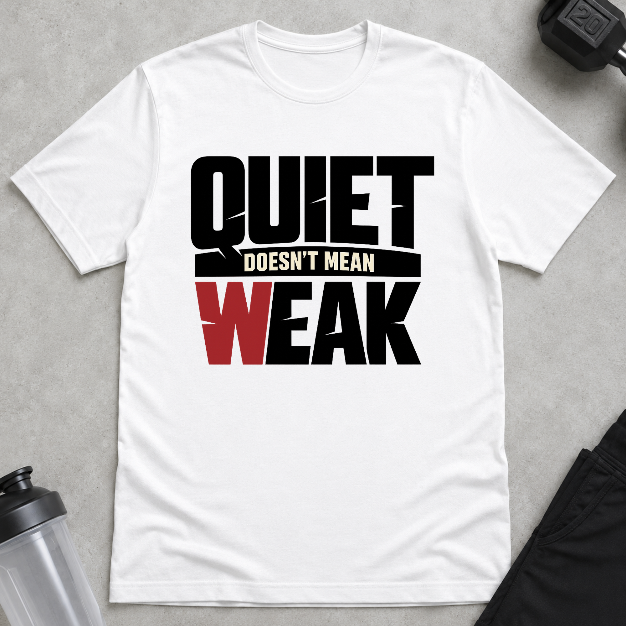 Quiet Doesn't Mean Weak Tee