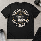 Train Hard Fail Harder Tee