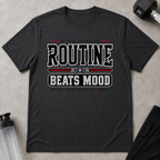 Routine Beats Mood Tee