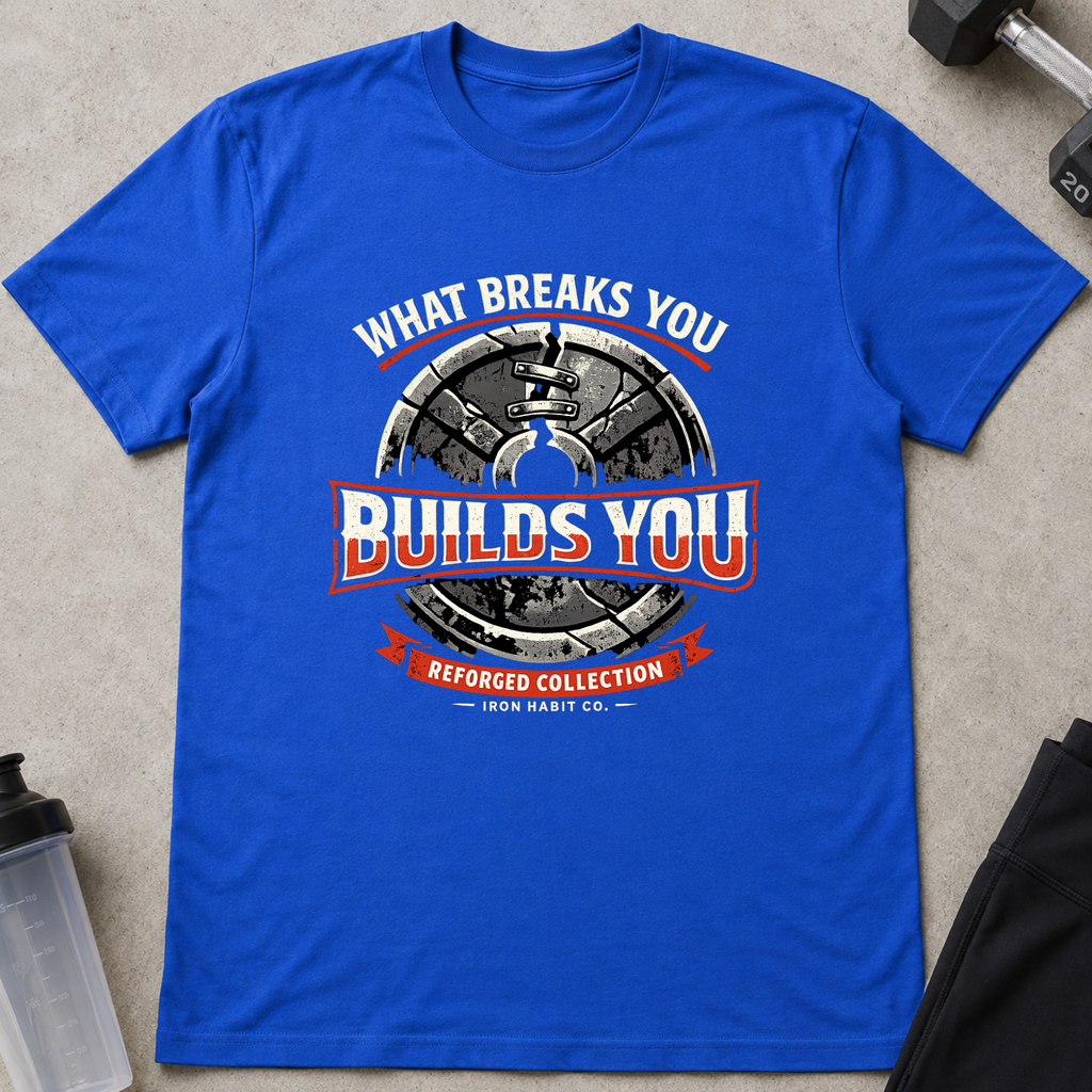 What Breaks You Builds You Tee
