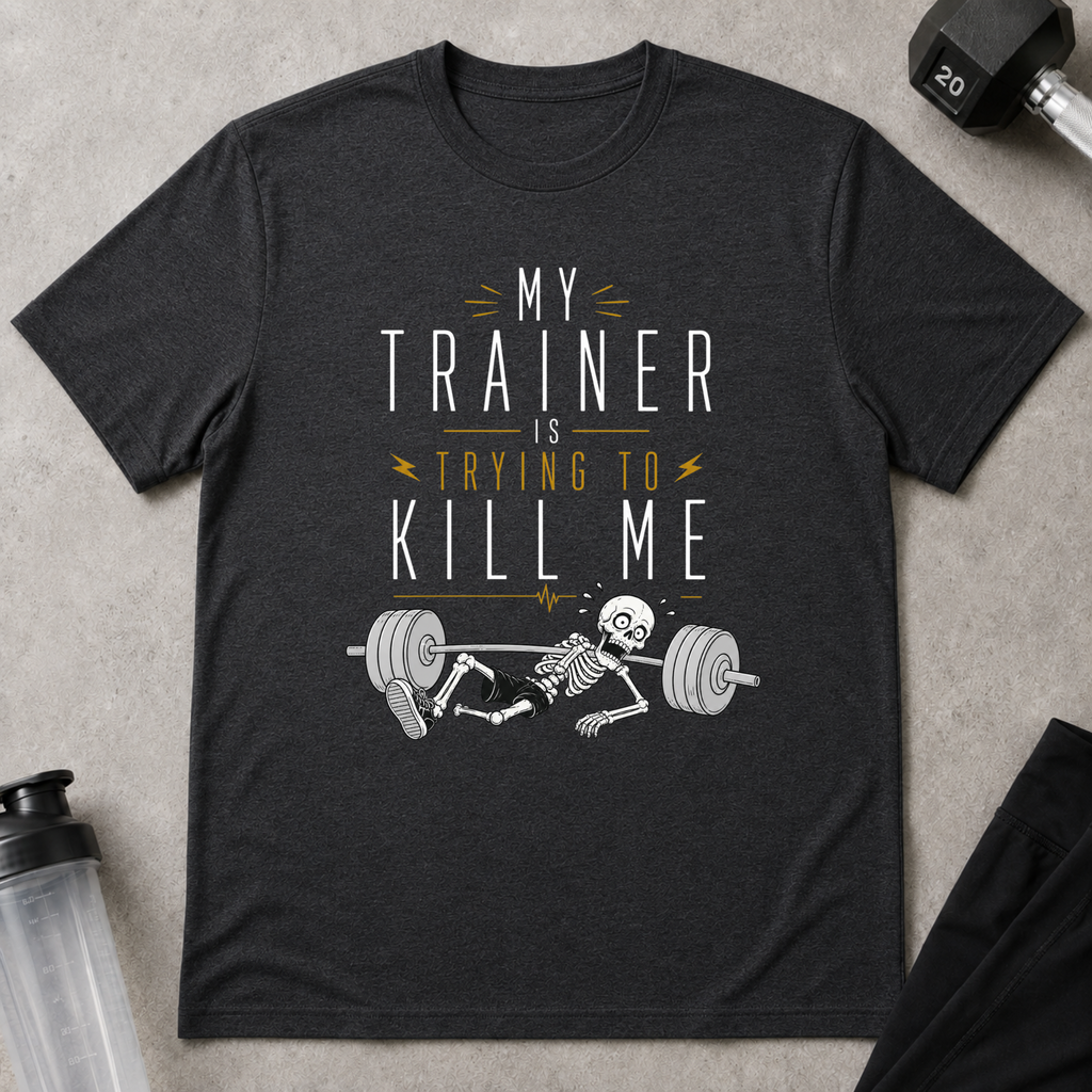 My Trainer is Trying To Kill Me Tee