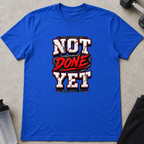 Not Done Yet Tee