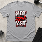 Not Done Yet Tee
