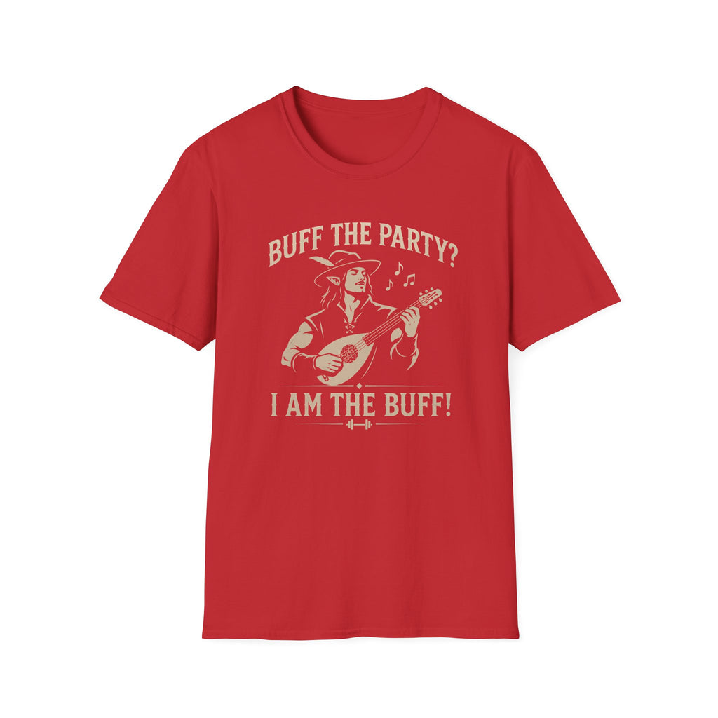 Buff the Party? I Am the Buff! T-Shirt