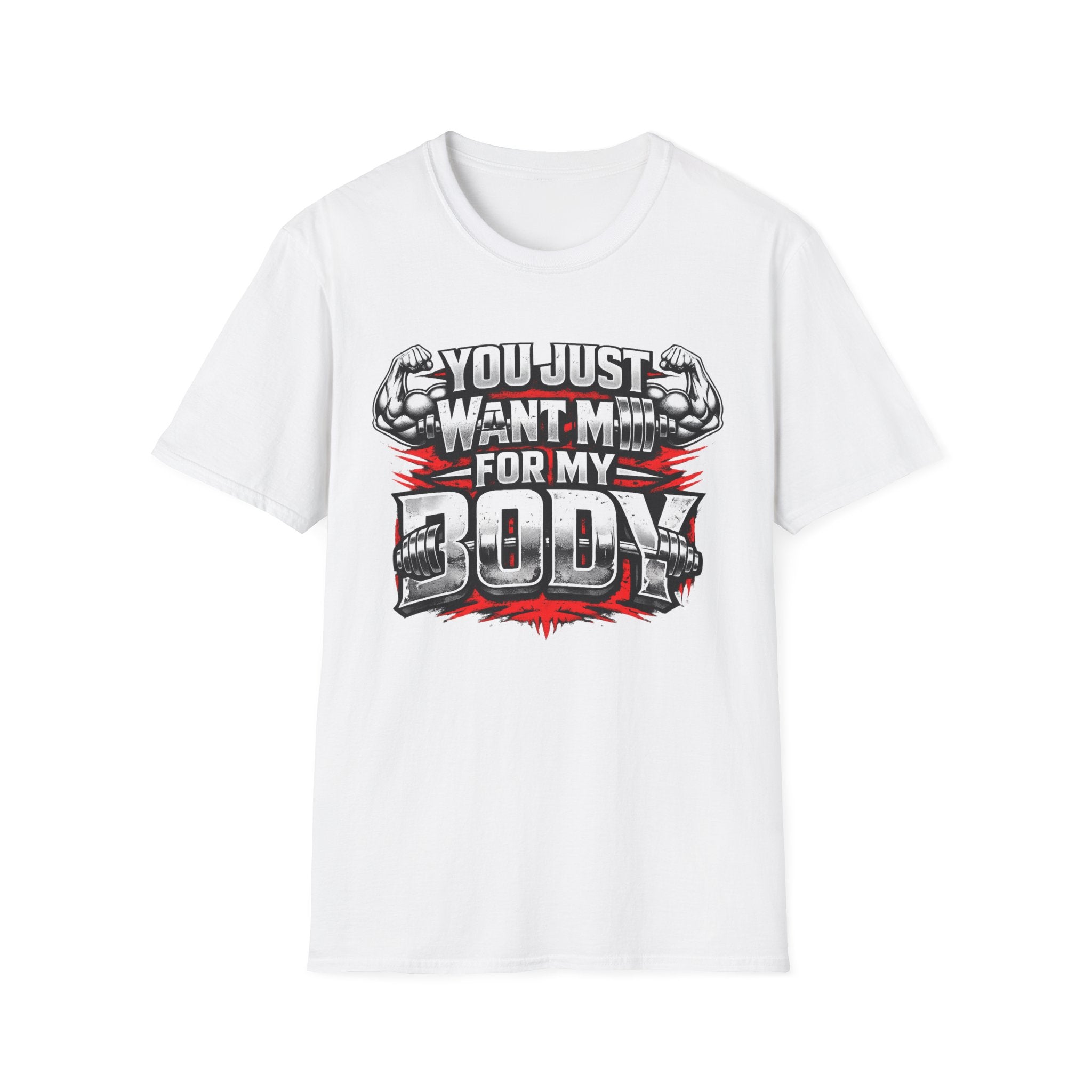 You Just Want Me For My Body | Funny Gym Shirt