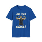 Art Thou Swole? Knight Workout T-Shirt