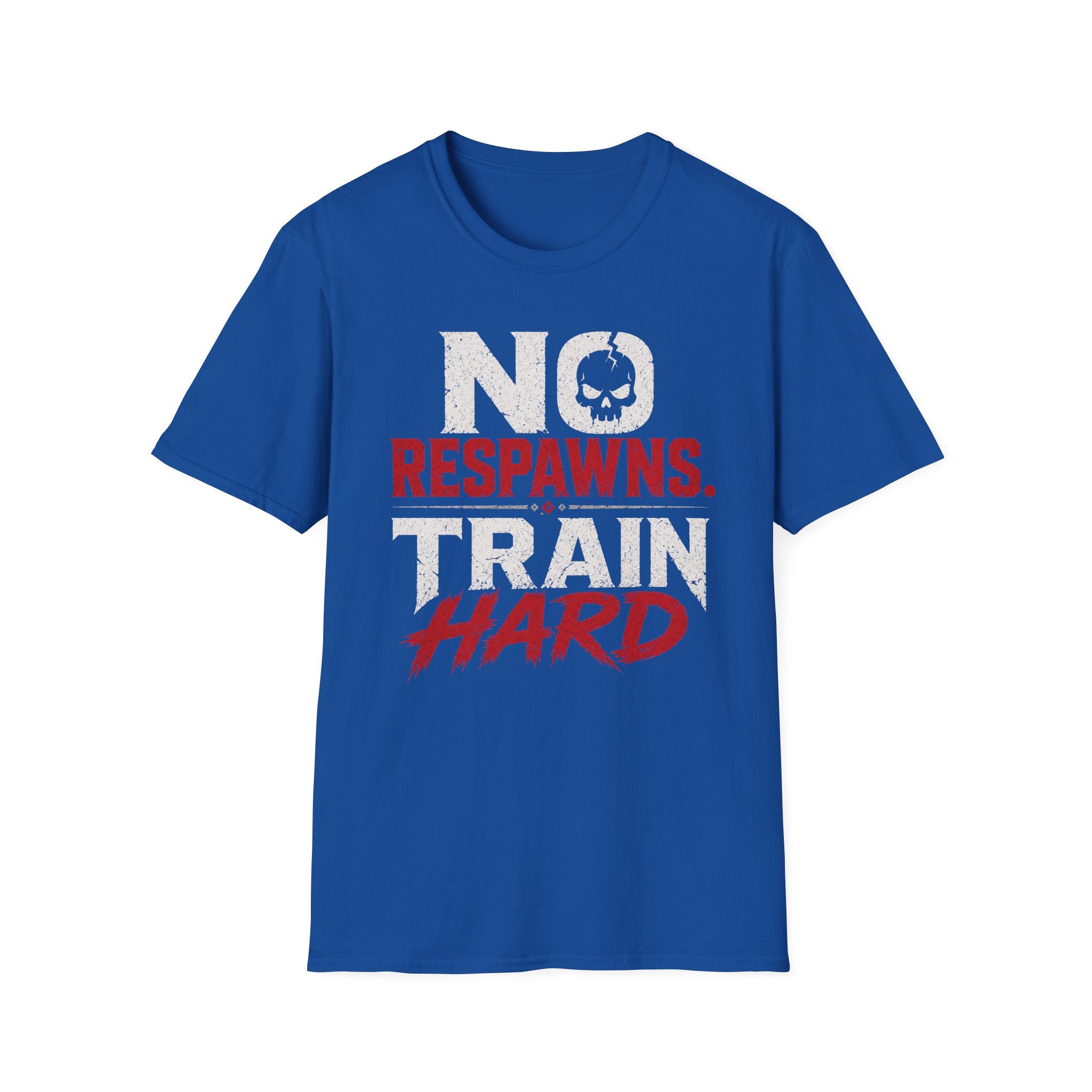 No Respawns. Train Hard T-Shirt — Motivational Gym Tee