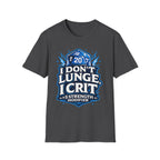 I Don't Lunge, I Crit. Tee