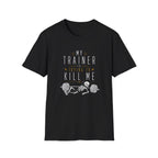 My Trainer Is Trying to Kill Me Tee